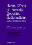 Health effects of internally deposited radionuclides : emphasis on radium and thorium : proceedings of an international seminar held in Heidelberg, Germany, 18-21 April, 1994 /