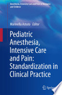 Pediatric anesthesia, intensive care and pain standardization in clinical practice /