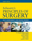 Schwartz's principles of surgery : self-assessment and board review /