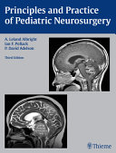 Principles and practice of pediatric neurosurgery /