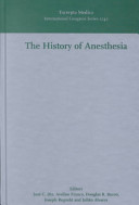 The history of anesthesia : proceedings of the Fifth International Symposium on the History of Anesthesia, Santiago, Spain, 19-23 September 2001 /