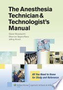 The anesthesia technician & technologist's manual : all you need to know for study and reference /