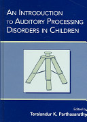 An introduction to auditory processing disorders in children /