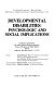 Developmental disabilities : psychologic and social implications : [proceedings of a] conference sponsored by the Johns Hopkins Medical Institutions School of Hygiene and Public Health held at Baltimore, Maryland, March 1-2, 1976 /