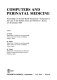 Computers and perinatal medicine : proceedings of the 2nd World Symposium "Computers in the Care of the Mother, Fetus, and Newborn," Kyoto, 23-26 October 1989 /