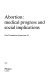 Abortion : medical progress and social implications.