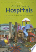 Children's hospitals 2 : the future of healing environments /