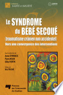 Le syndrome du bébé secoué (traumatisme crânien non accidentel) : vers une convergence des interventions /