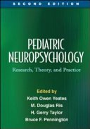 Pediatric neuropsychology : research, theory, and practice /