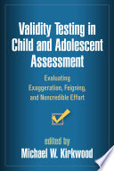 Validity testing in child and adolescent assessment : evaluating exaggeration, feigning, and noncredible effort /