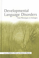 Developmental language disorders : from phenotypes to etiologies /