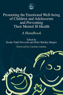 Promoting the emotional well-being of children and adolescents and preventing their mental ill health : a handbook /