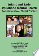 Infant and early childhood mental health : core concepts and clinical practice /