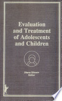 Evaluation and treatment of adolescents and children /