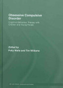 Obsessive compulsive disorder : cognitive behaviour therapy with children and young people /