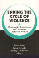 Ending the cycle of violence : community responses to children of battered women /