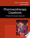 Pharmacotherapy casebook : a patient-focused approach /