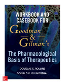Workbook and casebook for Goodman and Gilman's pharmacological basis of therapeutics /