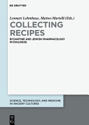Collecting recipes : Byzantine and Jewish pharmacology in dialogue /