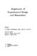 Importance of experimental design and biostatistics /