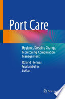 Port care : hygiene, dressing change, monitoring, complication management /