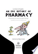 An epic history of pharmacy : pharmacy in the ancient world /