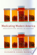 Medicating modern America : prescription drugs in history /