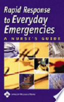 Rapid response to everyday emergencies : a nurse's guide.