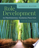 Role development in professional nursing practice /