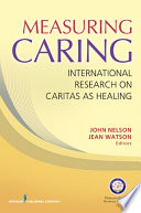 Measuring caring : international research on caritas as healing /