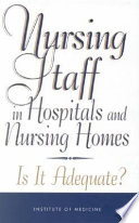 Nursing staff in hospitals and nursing homes : is it adequate? /