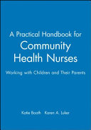 A practical handbook for community health nurses : working with children and their parents /