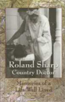 Roland Sharp, country doctor : memories of a life well lived with some thoughts about medicine /