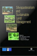 Silvopastoralism and sustainable land management : proceedings of an International Congress on Silvopastoralism and Sustainable Management held in Lugo, Spain, in April 2004 /