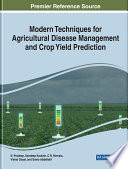 Modern techniques for agricultural disease management and crop yield prediction /