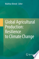 Global agricultural production : resilience to climate change /