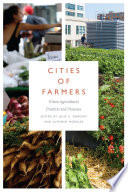 Cities of farmers : urban agricultural practices and processes /