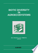 Biotic diversity in agroecosystems : papers from a Symposium on Agroecology and Conservation Issues in Tropical and Temperate Regions, University of Padova, Padova, Italy, 26-29 September 1990 /