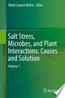 Salt stress, microbes, and plant interactions : causes and solution.