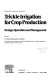 Trickle irrigation for crop production : design, operation, and management /