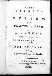 On the effects of gypsum or plaster of Paris, as a manure chiefly extracted from papers and letters on agriculture /