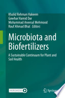 Microbiota and biofertilizers : a sustainable continuum for plant and soil health /