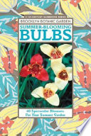 Summer-blooming bulbs : scores of spectacular bloomers for your summer garden /