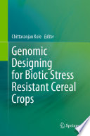 Genomic designing for biotic stress resistant cereal crops /