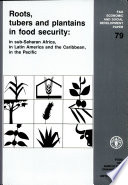Roots, tubers, and plantains in food security : in sub-Saharan Africa, in Latin America and the Caribbean, in the Pacific /