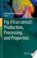 Fig (ficus carica) : production, processing, and properties /