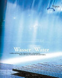 Wasser : gestalten mit Wasser : von Uferprominaden zu Wasserspielen = Water : designing with water : promenades and water features /