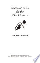 National Parks for the 21st century : the Vail agenda : report and recommendations to the Director of the National Park Service.