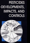 Pesticides : developments, impacts, and controls /