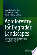 Agroforestry for Degraded Landscapes Recent Advances and Emerging Challenges - Vol. 2 /